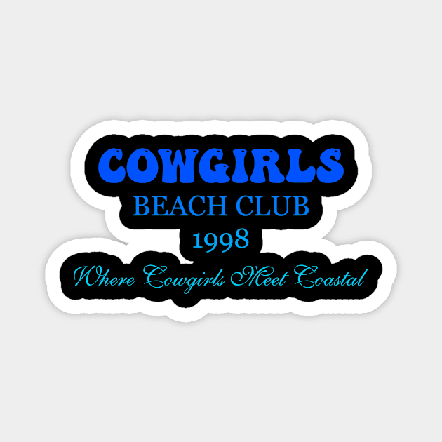 Cowgirls Beach Club 1998 Where Cowgirls Meet Coastal Magnet by Dinomichancu