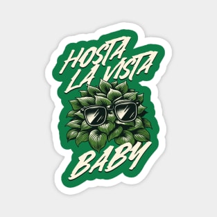 Hosta La Vista Baby, Funny Gardener Magnet