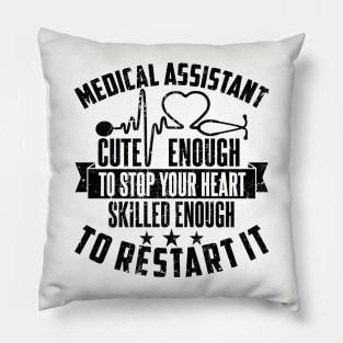 Medical Assistant Cute Enough To Stop Your Heart Skilled Enough To Restart It Pillow