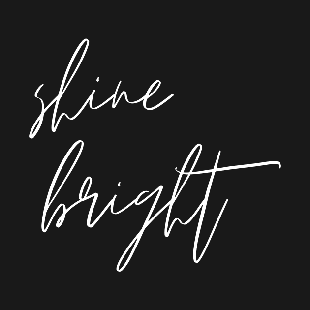 Shine Bright Minimalistic Design Inspirational Self-Development Perfect Gift by nathalieaynie