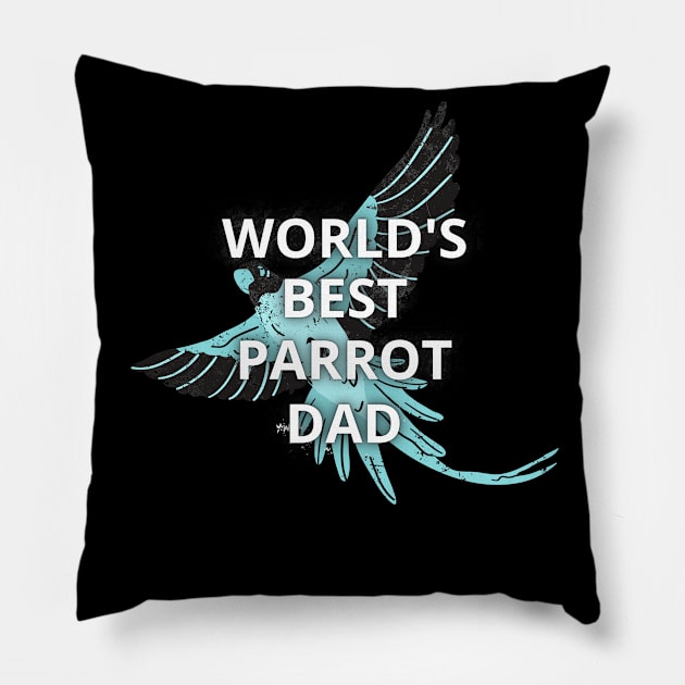 Parrot owners - World's best parrot dad Pillow by apparel.tolove@gmail.com