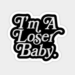 I'm A Loser Baby ---- 90s Kid Design Magnet