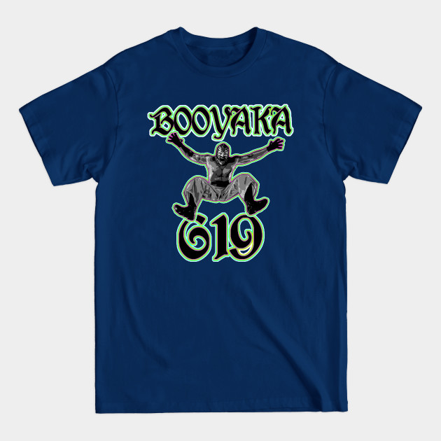 Disover Booyaka 619 - Rey Mysterio - T-Shirt