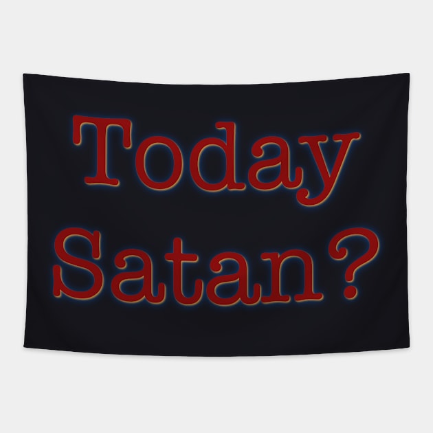 Today Satan? Tapestry by DaveDanchuk