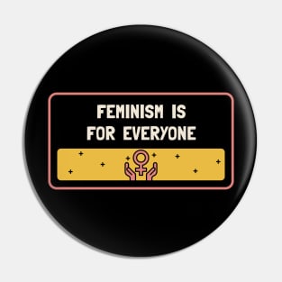 Feminism Is For Everyone - Feminist Pin