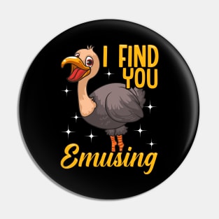 I Find You Emusing Adorable Emu Amusing Pun Pin