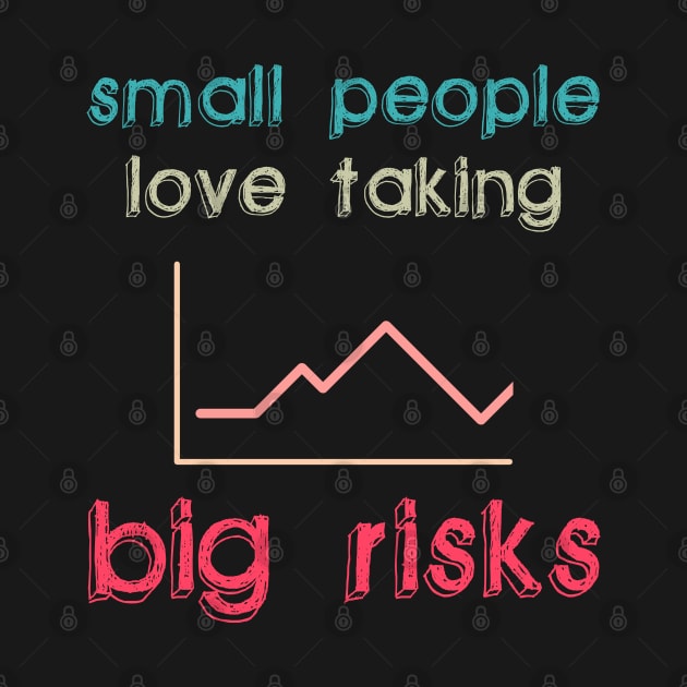 Small People love taking Big Risks by giovanniiiii