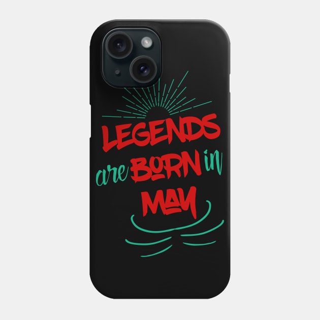 Legends Are Born In May Phone Case by UnderDesign