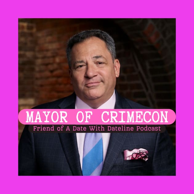 Mayor of CrimeCon Josh Mankiewicz! by A Date With Dateline Podcast