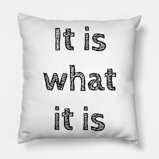 It is what it is Pillow