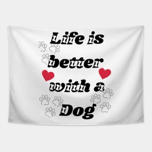 Life is better with dog Tapestry