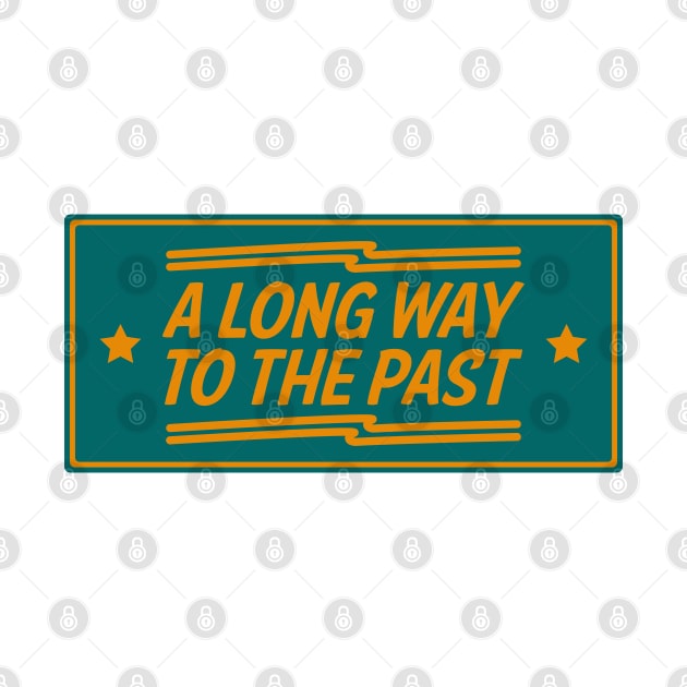 A Long Way To The Past Vintage Typography by kindacoolbutnotreally