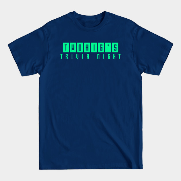 Disover Twohig's Trivia Night - Twohig - T-Shirt