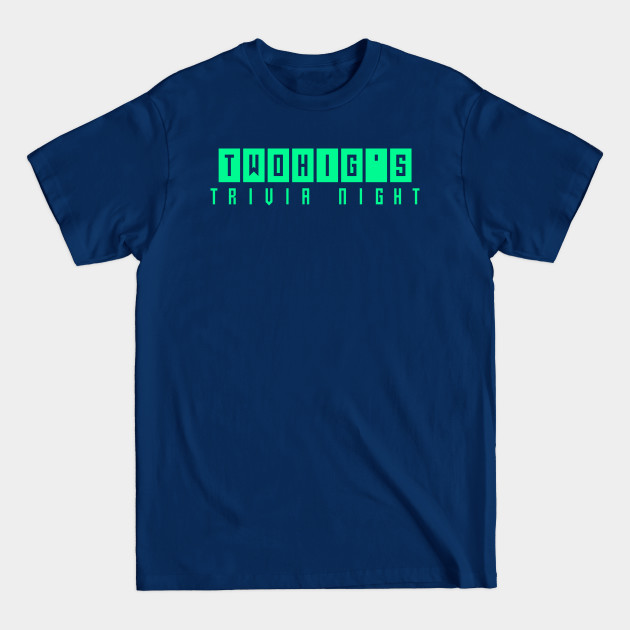 Discover Twohig's Trivia Night - Twohig - T-Shirt