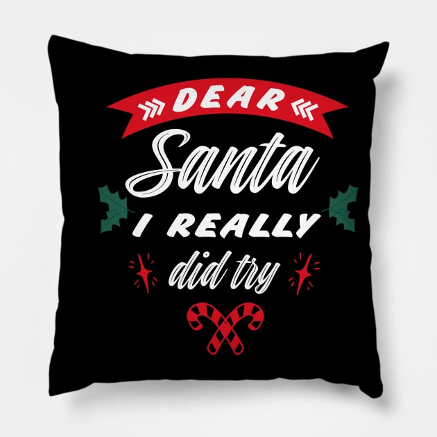 Dear Santa I really did try, Funny Christmas holiday Pillow by ArtfulTat