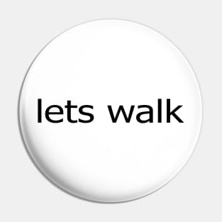 Lets Walk Pin