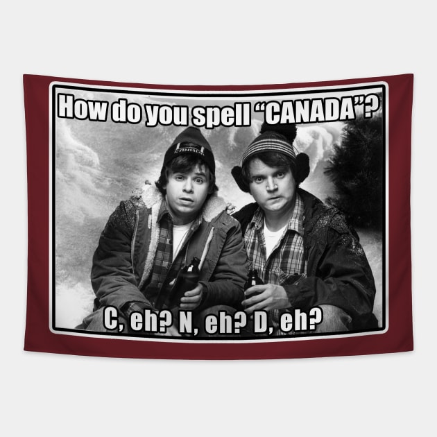 Strange Brew Bob and Doug McKenzie How Do You Spell Canada Funny Tapestry by Den Tbd