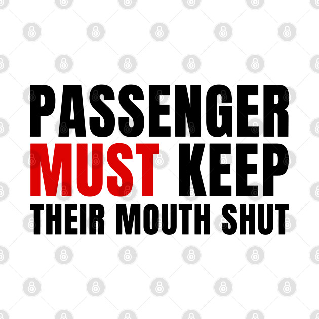 Passenger Must Keep their Mouth Shut by HighBrowDesigns