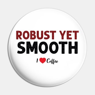 coffee: robust yet smooth Pin