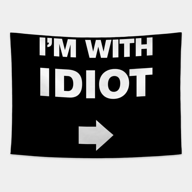 I'm With Idiot Tapestry by WeirdStuff