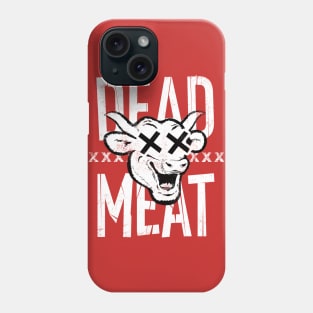 You're Dead Meat Phone Case