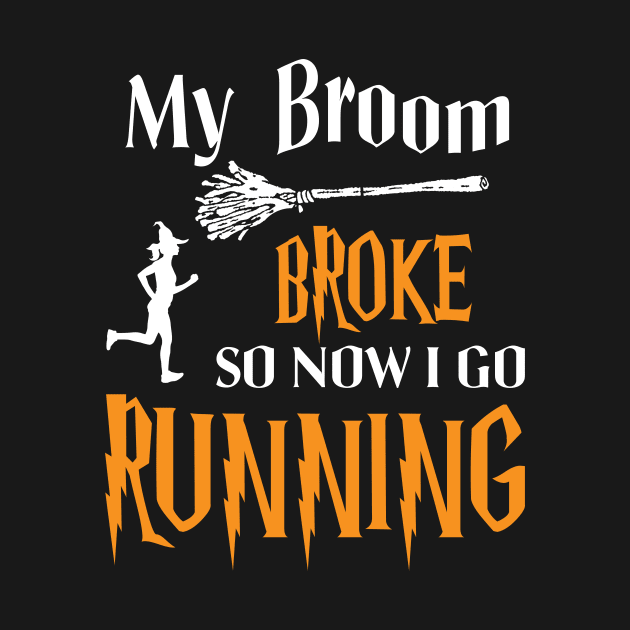 My Broom Broke So Now I Go Running by ValentinkapngTee