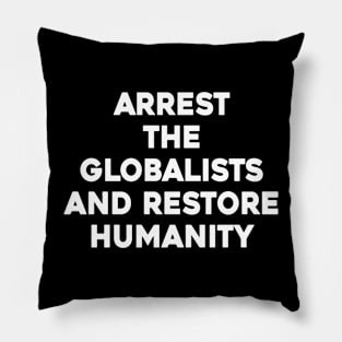 Arrest The Globalists and Restore Humanity Pillow