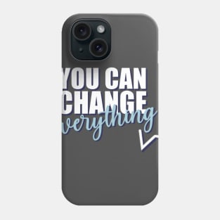 Motivational Quotes | You can change Everything Phone Case