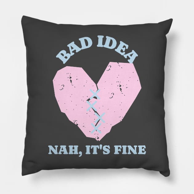 Seems Like A Bad Idea Heart Pillow by Tip Top Tee's