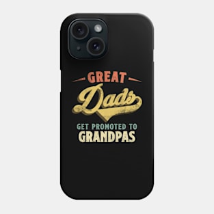 Only Great Dads Get Promoted to Grandpa Great Papa Phone Case