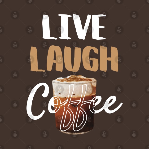 Live Laugh Coffee, Motivation Phase by Mimielita