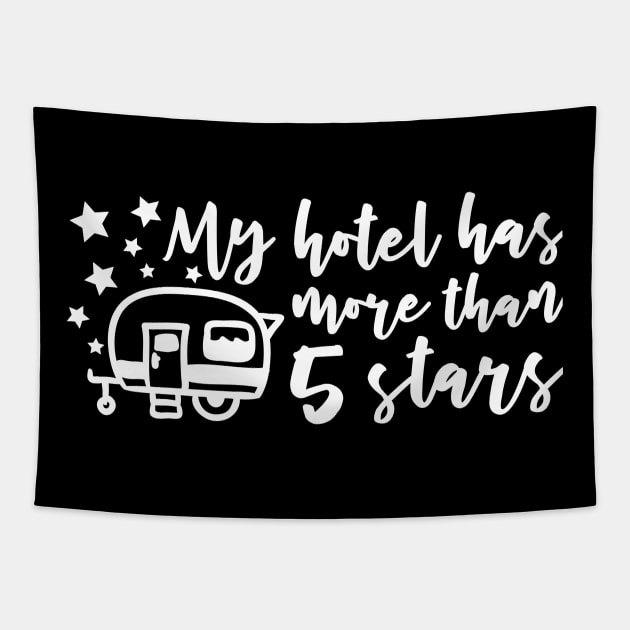 My Hotel Has More Than 5 Stars Camper RV Tshirt Tapestry by roamfree