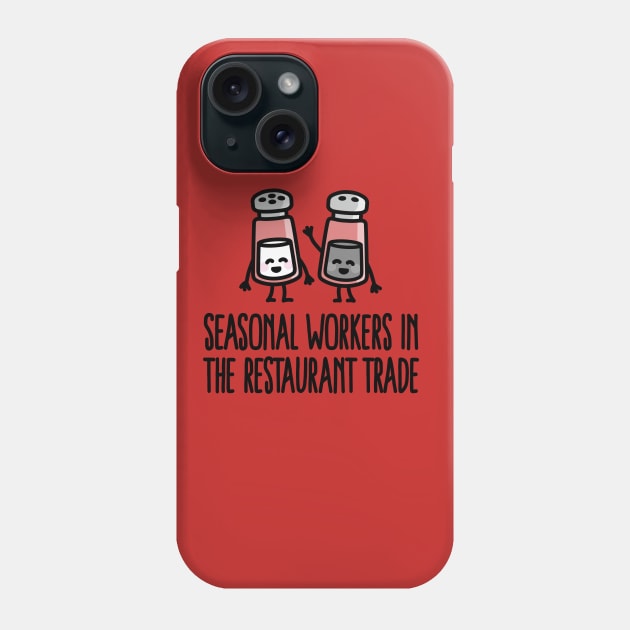 Seasonal workers in the restaurant trade - salt and pepper Phone Case by LaundryFactory