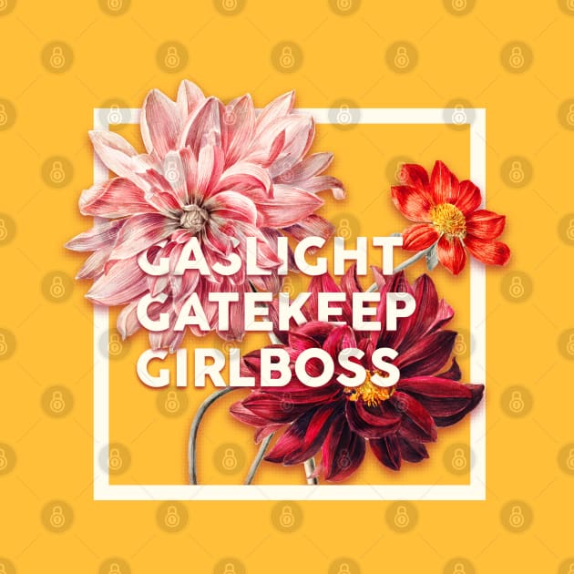 Gaslight Gatekeep Girlboss - Funny Live Love Laugh poke fun parody | Gas light Gate keep Girl boss | Wine Mom meme by anycolordesigns