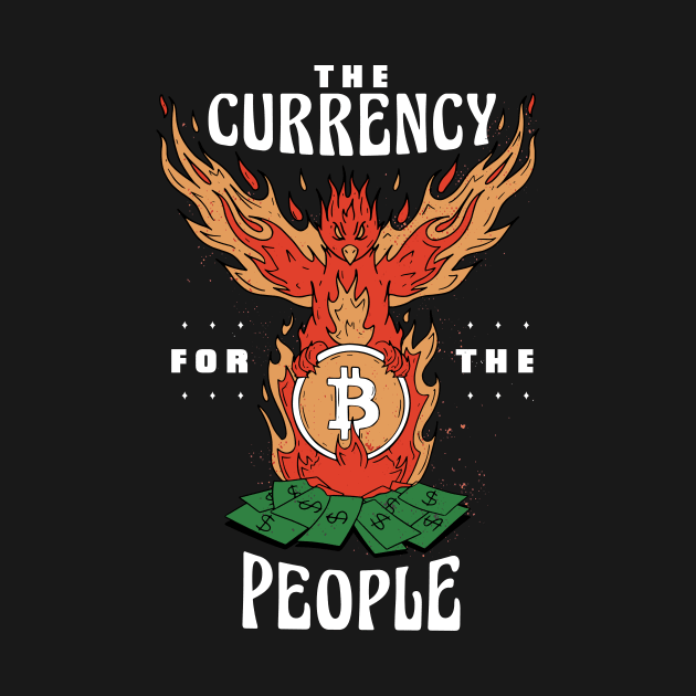 The currency for the people Funny Crypto Merch Bitcoin by Popculture Tee Collection