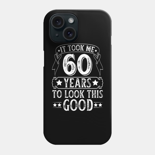 It Took 60 Years Old To Look This Good Phone Case by busines_night