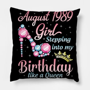 August 1989 Girl Stepping Into My Birthday 31 Years Like A Queen Happy Birthday To Me You Pillow