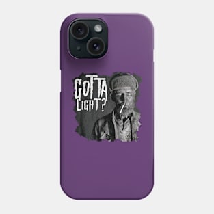 Gotta Light?? Phone Case