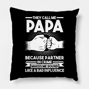 They Call Me Papa Because Partner In Crime Father Pillow