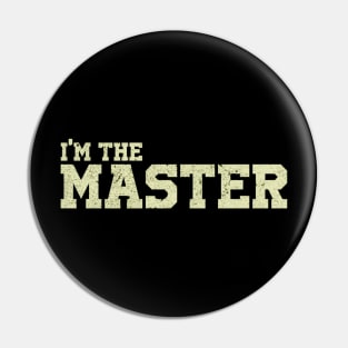 I Am The Master Pin