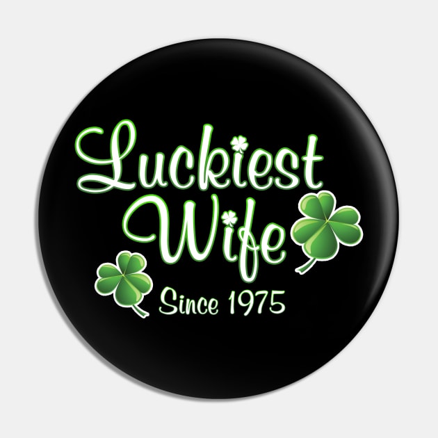 Luckiest Wife Since 1975 St. Patrick's Day Wedding Anniversary Pin by Just Another Shirt