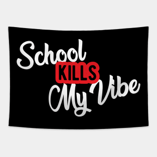 Student - School kills my vibe Tapestry