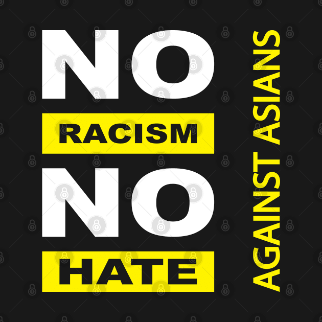 Anti-Asian racism, Anti-Asians racism, no racism no hate by egygraphics