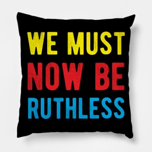 We Must Now Be Ruthless Feminism rgb sent me Pillow