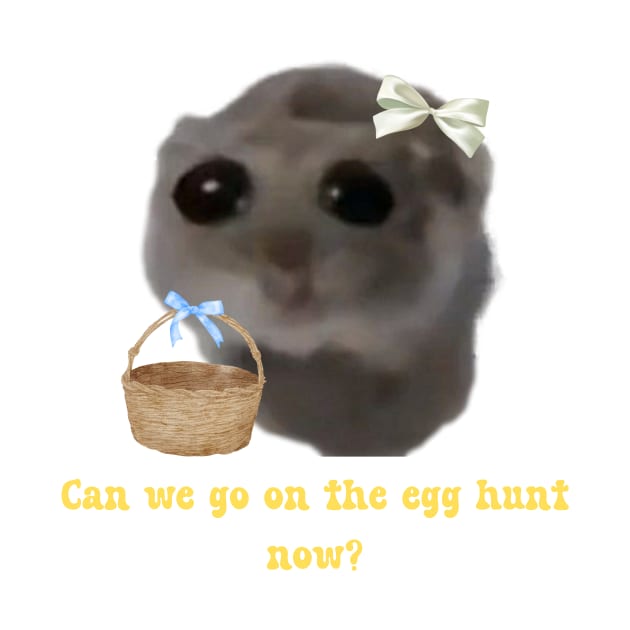 Sad hamster Can we go on the egg hunt now? by suzanoverart