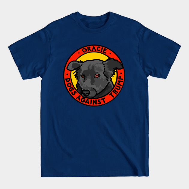 Discover DOGS AGAINST TRUMP - GRACIE - Anti Trump - T-Shirt