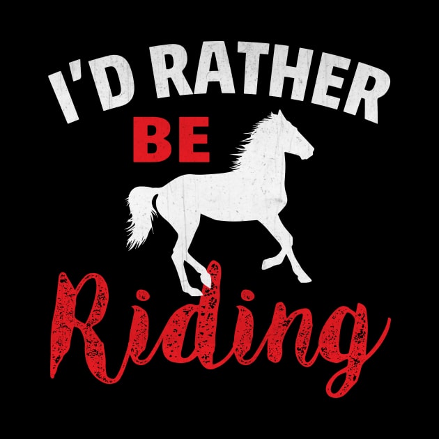 I'd Rather Be Riding Novelty Horse Rider by TheLostLatticework