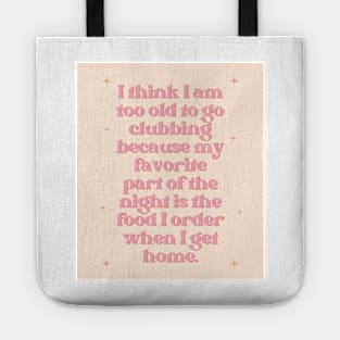 Too Old to Go Clubbing Baby Peach Print Tote