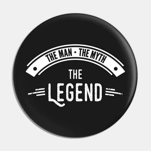 The Man The Myth The Legend T-Shirt Gift For Real Men Pin by stearman