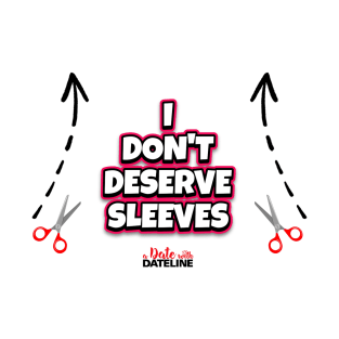 I Don't Deserve Sleeves - Light Colors T-Shirt